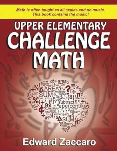 Бумажная книга «Upper Elementary Challenge Math: Grades 3-5», автор Эдвард Заккаро - фото №1