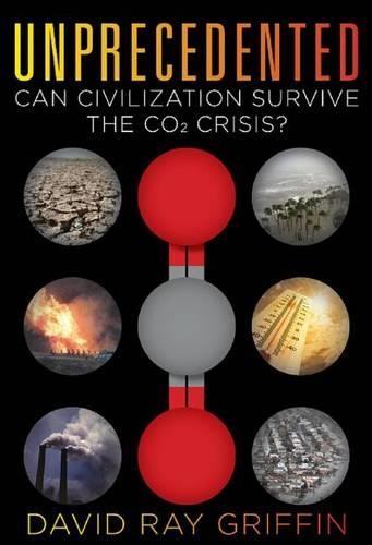 Бумажная книга «Unprecedented: Can Civilization Survive the Co2 Crisis?», автор Дэвид Рэй Гриффин - фото №1