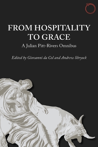 Бумажная книга «From Hospitality to Grace – A Julian Pitt–Rivers Omnibus», авторов Эндрю Шрайок, Джованни Да Кол, Джулиан Питт-Риверс - фото №1
