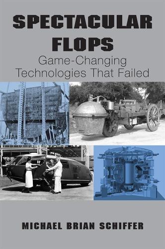 Паперова книга «Spectacular Flops: Game-Changing Technologies That Failed», автор Майкл Брайан Шиффер - фото №1