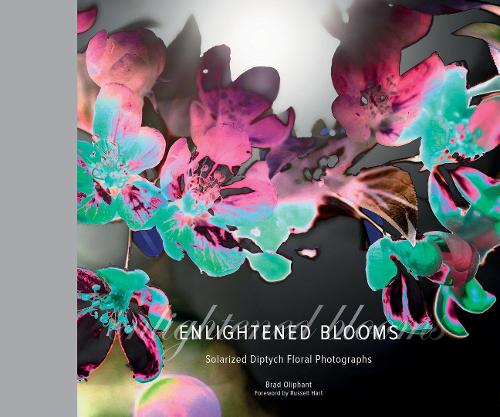 Паперова книга «Enlightened Blooms: Solarized Diptych Floral Photographs», автор Бред Оліфант - фото №1