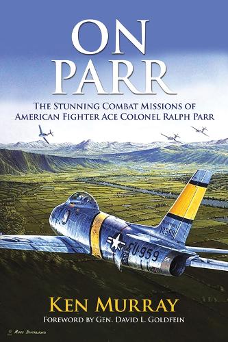 Бумажная книга «On Parr: The Stunning Combat Missions of American Fighter Ace, Colonel Ralph Parr», автор Кен Мюррей - фото №1