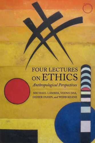 Бумажная книга «Four Lectures on Ethics – Anthropological Perspectives», авторов Дидье Фассен, Майкл Ламбек, Уэбб Кин - фото №1