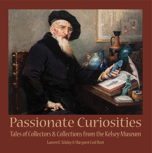 Бумажная книга «Passionate Curiosities: Tales of Collectors & Collections from the Kelsey Museum», авторов Лорен Э. Талалай, Маргарет Кул Рут - фото №1