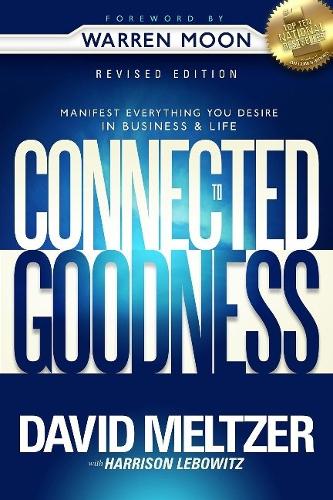 Бумажная книга «Connected to Goodness: Manifest Everything You Desire in Business and Life», автор Дэвид Мельтцер - фото №1