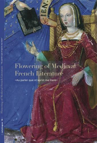 Бумажная книга «Flowering of Medieval French Literature: "Au Parler Que m'Aprist Ma Mere"», авторов Ариан Бержерон-Фут, Сандра Хиндман - фото №1