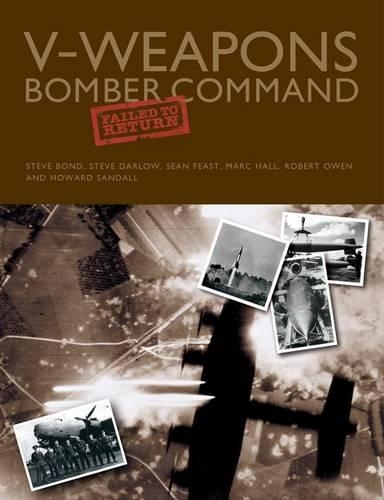 Паперова книга «V-Weapons Bomber Command Failed to Return», авторів Стів Бонд, Говард Сендалл, Марк Холл, Роберт Оуен, Шон Фест, Стів Дарлоу - фото №1