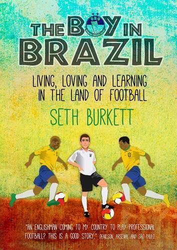 Бумажная книга «The Boy in Brazil: Living, Loving and Learning  in the Land of Football», автор Сет Беркетт - фото №1