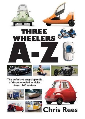 Бумажная книга «Three-Wheelers A-Z: The Definitive Encyclopaedia of Three-wheeled Vehicles from 1940 to Date», автор Крис Рис - фото №1