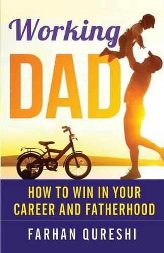 Паперова книга «Working Dad - How to Win in Your Career and Fatherhood», автор Фархан Куреші - фото №1