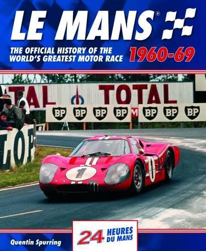 Бумажная книга «Le Mans: The Official History of the World's Greatest Motor Race, 1960-69», автор Квентин Сперринг - фото №1
