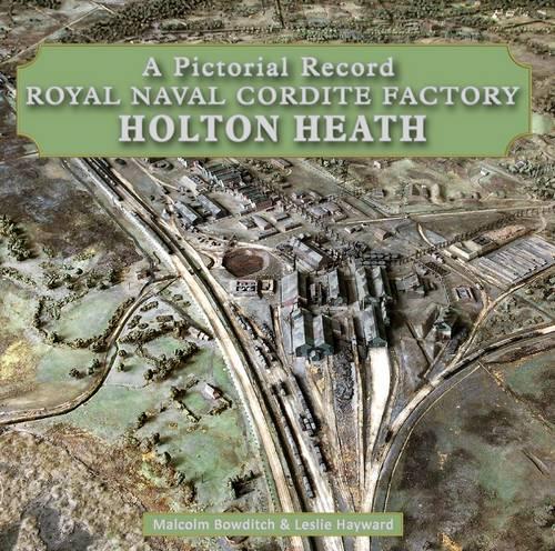 Паперова книга «Royal Naval Cordite Factory Holton Heath: A Pictorial History», авторів Лес Хейворд, Малкольм Боудіч - фото №1