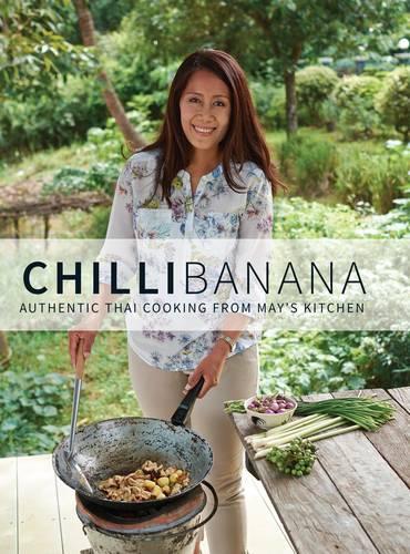 Бумажная книга «Chilli Banana: Authentic Thai Cooking from May's Kitchen», авторов Май Вэйкфилд, Рэйчел Хьюард - фото №1