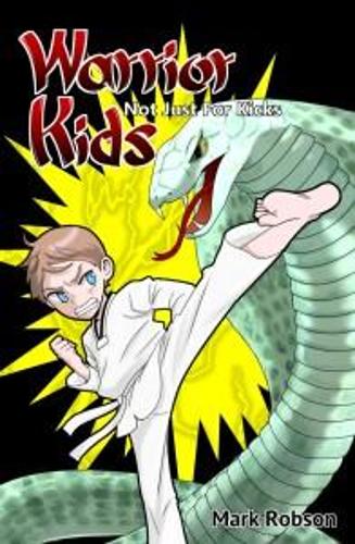 Бумажная книга «Warrior Kids: Not Just for Kicks», автор Марк Робсон - фото №1