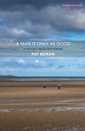 Бумажная книга «A Man Is Only As Good: A Pocket Selected Poems», автор Пэт Боран - фото №1
