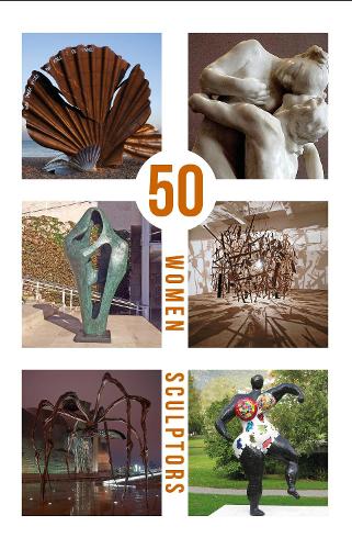 Бумажная книга «50 Women Sculptors», авторов Кендра Хаст, Люси Глендиннинг, Магги Хэмблинг, Рэйчел Ара, Синта Тантра, Софи Райдер - фото №1