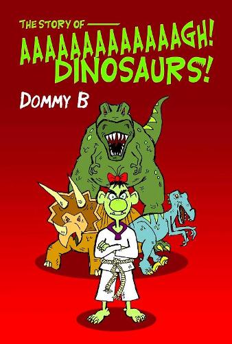 Бумажная книга «The Story of  Aaaaaaaaaaaaagh Dinosaurs!», автор Домми Б - фото №1