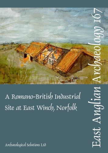 Паперова книга «EAA 167: A Romano-British Industrial Site at East Winch, Norfolk», авторів Ендрю А. С. Ньютон, Ендрю Пічі, Кейт Ніколсон, Леонора О'Браєн, Майк Лаллі - фото №1