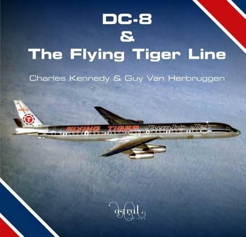 Бумажная книга «DC-8 and the Flying Tiger Line», авторов Чарльз Кеннеди, Гай Ван Хербрюгген - фото №1