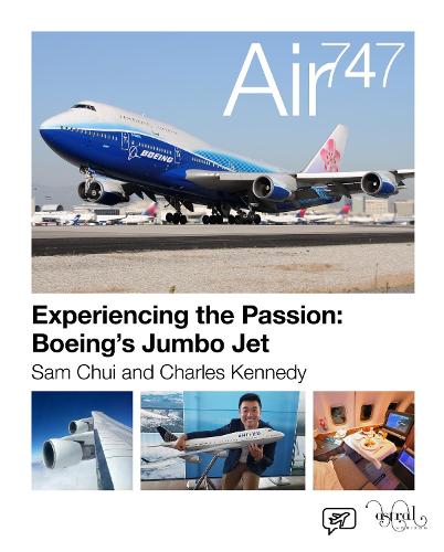 Бумажная книга «Air 747: Experiencing the Passion: Boeing's Jumbo Jet.», авторов Чарльз Кеннеди, Сэм Чуй - фото №1