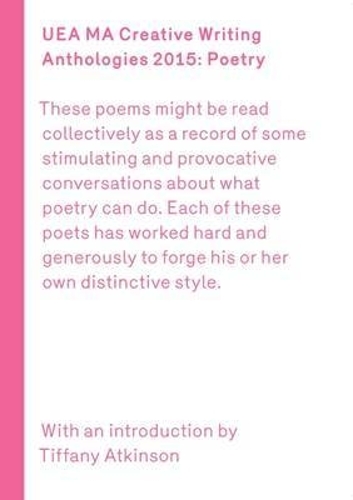 Бумажная книга «UEA 2015 Creative Writing Anthology Prose Poetry», автор Тиффани Аткинсон - фото №1