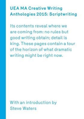 Бумажная книга «UEA 2015 Creative Writing Anthology Scriptwriting», автор Стив Уотерс - фото №1