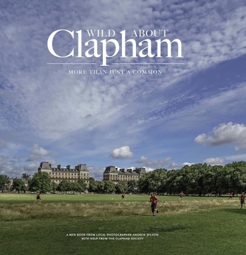 Бумажная книга «Wild about Clapham: More than just a Common», автор Эндрю Уилсон - фото №1