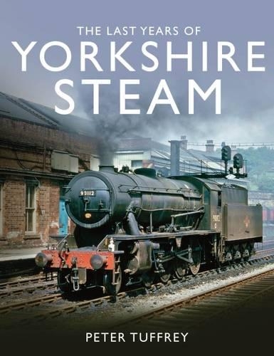 Бумажная книга «The Last Years of Yorkshire Steam», автор Питер Таффри - фото №1