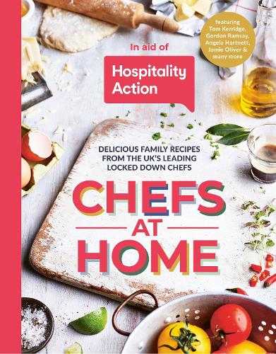 [object Object] «Chefs at Home: 54 chefs share their lockdown recipes in aid of Hospitality Action», автор Hospitality Action - фото №1