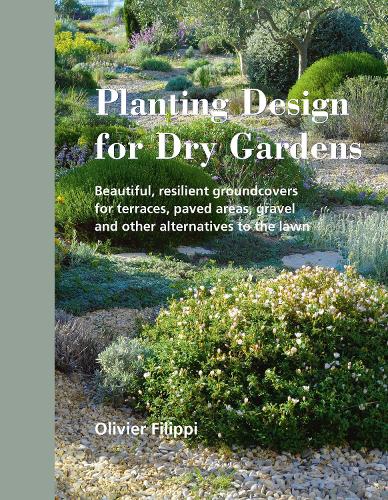 Бумажная книга «Planting Design for Dry Gardens: Beautiful, Resilient Groundcovers for Terraces, Paved Areas, Gravel and Other Alternatives to the Lawn», автор Оливье Филиппи - фото №1