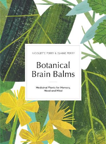 Паперова книга «Botanical Brain Balms: Essential Plants for Memory, Mood and Mind», авторів Елейн К. Перрі, Ніколетт Перрі - фото №1
