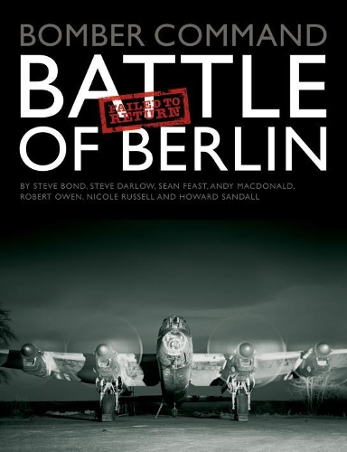 Бумажная книга «Bomber Command: Battle of Berlin Failed to Return», авторов Энди Макдональд, Говард Сэндалл, Николь Рассел, Роберт Оуэн, Шон Пир, Стив Бонд, Стив Дарлоу - фото №1