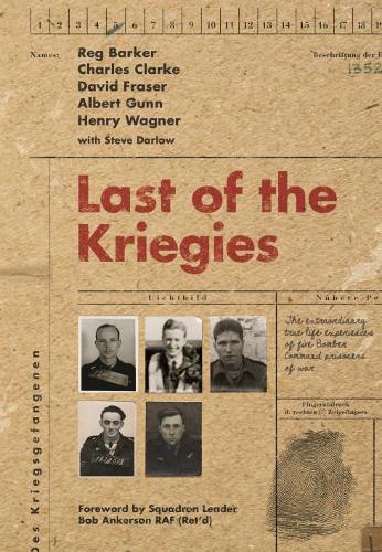 Бумажная книга «Last of the Kriegies: The Extraordinary True Life Experiences of Five Bomber Command Prisoners of War», авторов Альберт Ганн, Чарльз Кларк, Дэвид Фрейзер, Генри Вагнер, Редж Баркер, Стив Дарлоу - фото №1