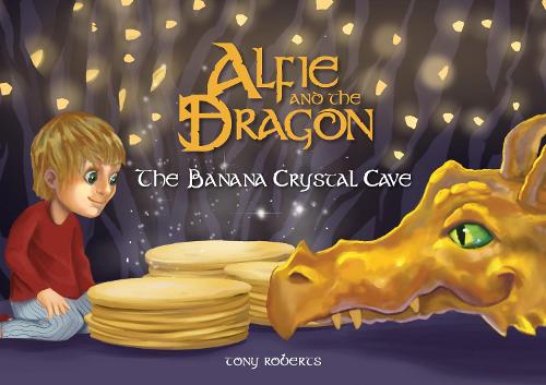 Бумажная книга «Alfie and the Dragon - The Banana Crystal Cave», автор Тони Робертс - фото №1