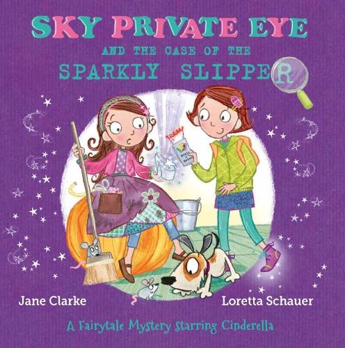 Паперова книга «Sky Private Eye and The Case of the Sparkly Slipper: A Fairytale Mystery Starring Cinderella», автор Мері Джейн Кларк - фото №1