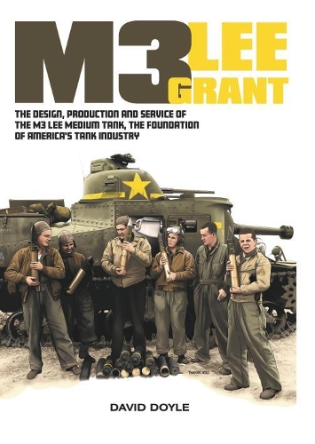 Паперова книга «M3 Lee Grant: The Design, Production and Service of the M3 Medium Tank, the Foundation of America's Tank Industry», автор Девід Дойл - фото №1
