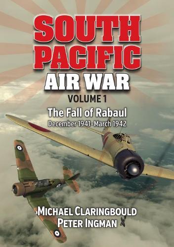 Паперова книга «South Pacific Air War Volume 1: The Fall of Rabaul December 1941 - March 1942», авторів Майкл Кларінгболд, Пітер Інгман - фото №1