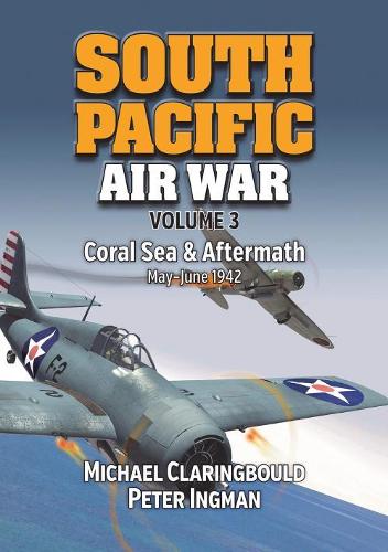 Паперова книга «South Pacific Air War Volume 3: Coral Sea & Aftermath May - June 1942», авторів Майкл Кларінгболд, Пітер Інгман - фото №1