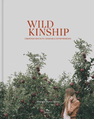 Бумажная книга «Wild Kinship: Conversations with Conscious Entrepreneurs», автор Моник Хеммингсон - фото №1