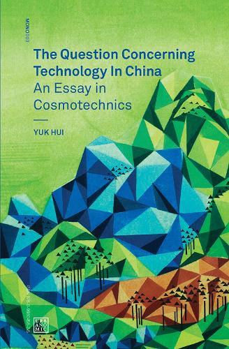 Паперова книга «The Question Concerning Technology in China: An Essay in Cosmotechnics», автор Юк Хуей - фото №1