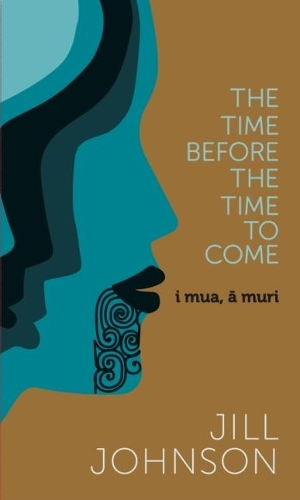 Бумажная книга «The Time Before The Time To Come: i mua, a muri», автор Джил Джонсон - фото №1