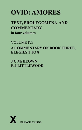 Бумажная книга «Ovid: Amores. Text, Prolegomena and Commentary in four volumes. Volume IV.i. A Commentary on Book Three, Elegies 1 to 8», автор Джеймс С. Маккеон - фото №1