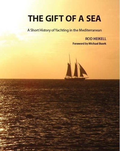 Паперова книга «The Gift of a Sea: A short history of yachting in the Mediterranean», автор Род Хейкелл - фото №1