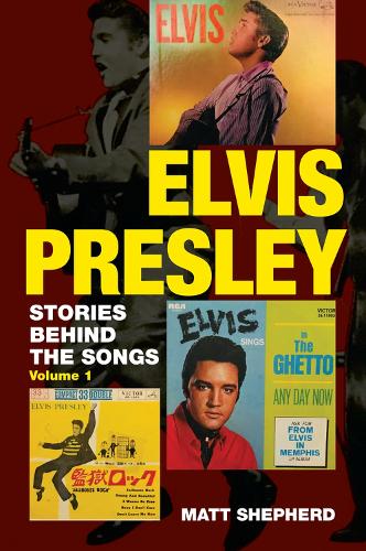 Бумажная книга «Elvis Presley: Stories Behind the Songs (Volume 1)», автор Мэтт Шепард - фото №1