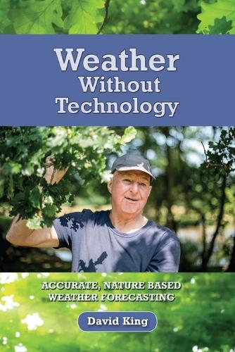 Паперова книга «Weather Without Technology: Accurate, Nature Based, Weather Forecasting», автор Девід Кінг - фото №1