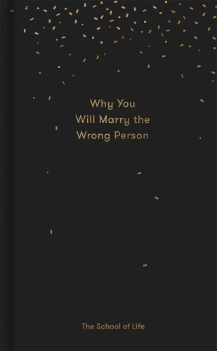 Бумажная книга «Why You Will Marry the Wrong Person», автор The School of Life - фото №1