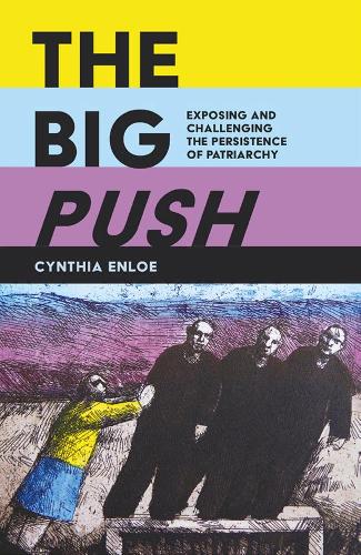 Бумажная книга «The Big Push: Exposing and Challenging the Persistence of Patriarchy», автор Синтия Энлоу - фото №1