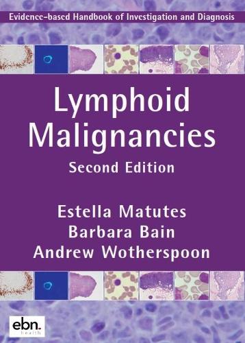 Бумажная книга «Lymphoid Malignancies: Evidence-based Handbook of Investigation and Diagnosis», авторов Эндрю Вотерспун, Барбара Бэйн, Эстелла Матутес - фото №1