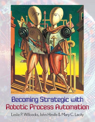 [object Object] «Becoming Strategic with Robotic Process Automation», авторів Джон Хіндл, Леслі П. Вілкокс, Мері К. Лесіті - фото №1