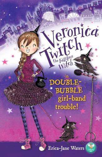 Паперова книга «Veronica Twitch the Fabulous Witch: in Double-Bubble girl-band trouble!», автор Еріка-Джейн Уотерс - фото №1